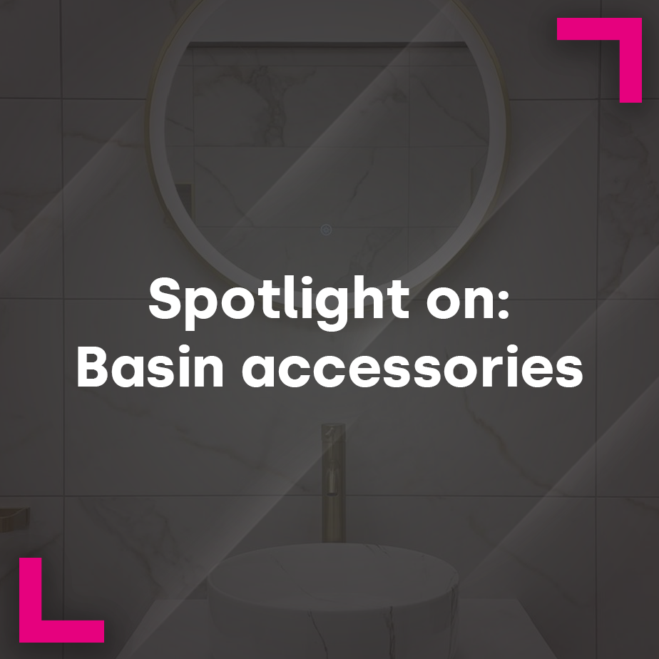 Spotlight On: Basin Accessories