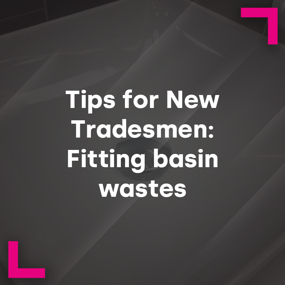 Tips for New Tradesmen: Fitting basin wastes