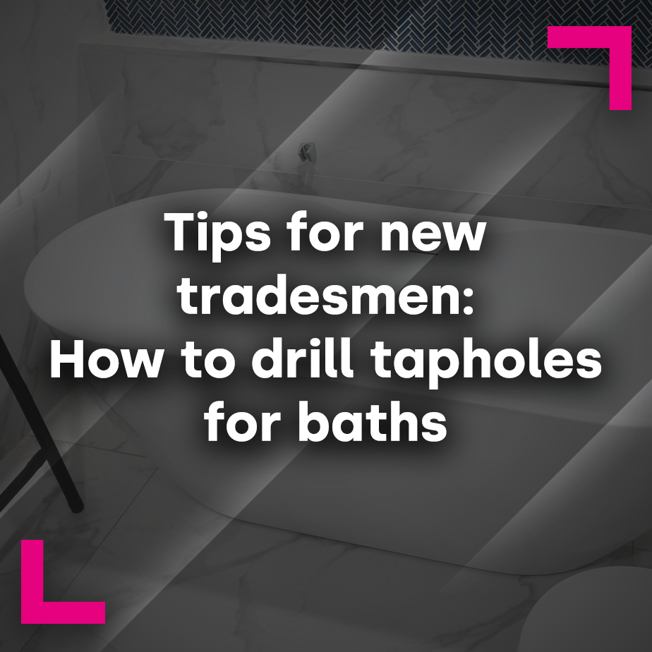 Tips for New Tradesmen: How to drill tapholes for baths