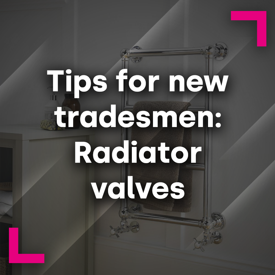 Tips for New Tradesmen: Radiator valves